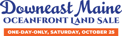 Seaberry Landing | Downeast Maine Oceanfront Land Sale, One-Day-Only, Saturday, October 25 2025 Seaberry Landing | Downeast Maine Oceanfront Land Sale, One-Day-Only, Saturday, October 25 2025